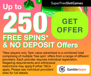 Get Up To 250 Free Spins* & No Deposit Offers!